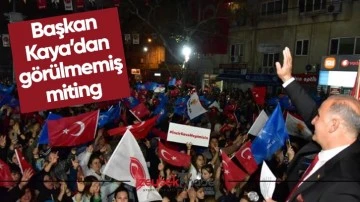Başkan Kaya&rsquo;dan g&ouml;r&uuml;lmemiş miting