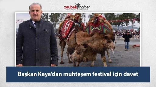 Başkan Kaya'dan muhteşem festival i&ccedil;in davet