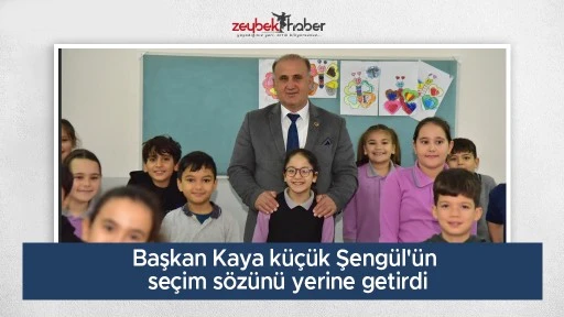 Başkan Kaya k&uuml;&ccedil;&uuml;k Şeng&uuml;l'&uuml;n se&ccedil;im s&ouml;z&uuml;n&uuml; yerine getirdi