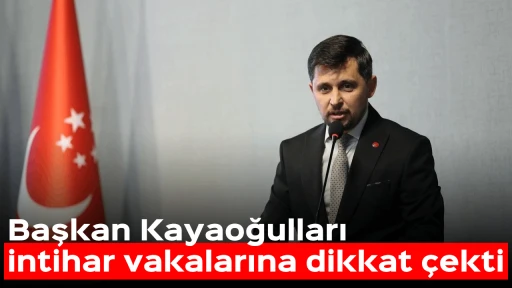 Başkan Kayaoğulları intihar vakalarına dikkat &ccedil;ekti