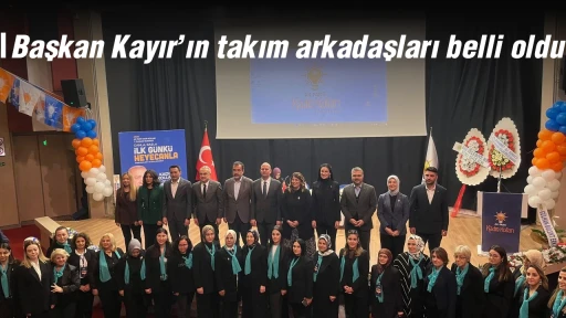Başkan Kayır&rsquo;ın takım arkadaşları belli oldu