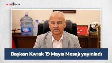 Başkan Kıvrak 19 Mayıs Mesajı yayınladı