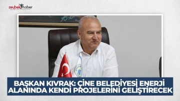 BAŞKAN KIVRAK: &Ccedil;İNE BELEDİYESİ ENERJİ ALANINDA KENDİ PROJELERİNİ GELİŞTİRECEK