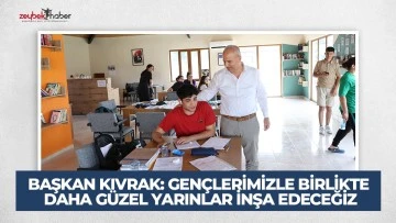 BAŞKAN KIVRAK: GEN&Ccedil;LERİMİZLE BİRLİKTE DAHA G&Uuml;ZEL YARINLAR İNŞA EDECEĞİZ