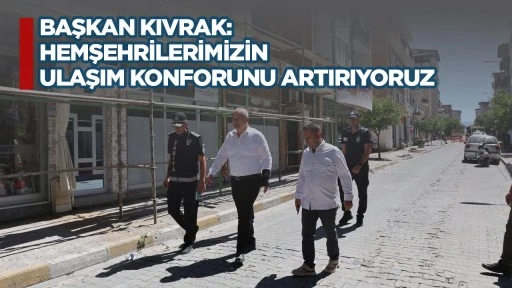 Başkan Kıvrak: Hemşehrilerimizin Ulaşım Konforunu Artırıyoruz
