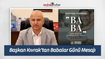 Başkan Kıvrak'tan Babalar G&uuml;n&uuml; Mesajı