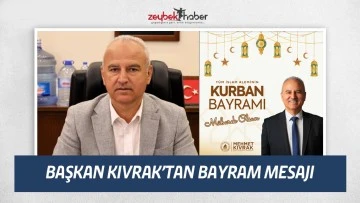 BAŞKAN KIVRAK&rsquo;TAN BAYRAM MESAJI