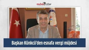 Başkan K&uuml;nkc&uuml;&rsquo;den esnafa vergi m&uuml;jdesi
