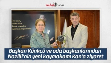 Başkan K&uuml;nkc&uuml; ve oda başkanlarından Nazilli&rsquo;nin yeni kaymakamı Kan&rsquo;a ziyaret
