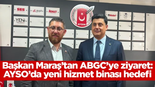 Başkan Maraş&rsquo;tan ABGC&rsquo;ye ziyaret: AYSO&rsquo;da yeni hizmet binası hedefi