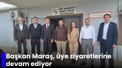 Başkan Maraş, &uuml;ye ziyaretlerine devam ediyor