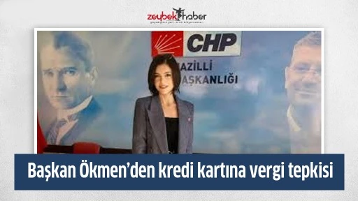 Başkan &Ouml;kmen&rsquo;den kredi kartına vergi tepkisi