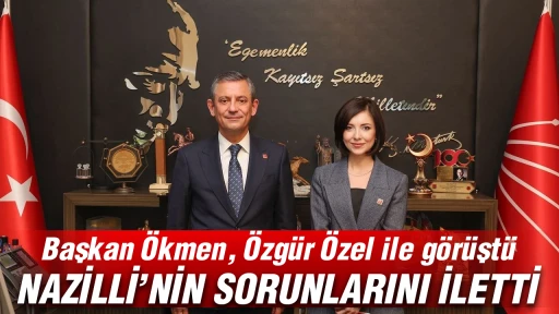 Başkan &Ouml;kmen, &Ouml;zg&uuml;r &Ouml;zel ile g&ouml;r&uuml;şt&uuml;: Nazilli&rsquo;nin sorunlarını iletti