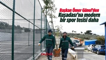 Başkan &Ouml;mer G&uuml;nel&rsquo;den Kuşadası&rsquo;na modern bir spor tesisi daha