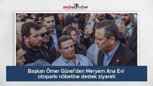 Başkan &Ouml;mer G&uuml;nel&rsquo;den Meryem Ana Evi otoparkı n&ouml;betine destek ziyareti