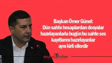 Başkan &Ouml;mer G&uuml;nel: D&uuml;n sahte hesaplardan dosyalar hazırlayanlarla bug&uuml;n bu sahte ses kayıtlarını hazırlayanlar aynı kirli ellerdir