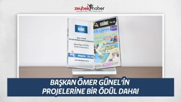 BAŞKAN &Ouml;MER G&Uuml;NEL&rsquo;İN PROJELERİNE BİR &Ouml;D&Uuml;L DAHA!