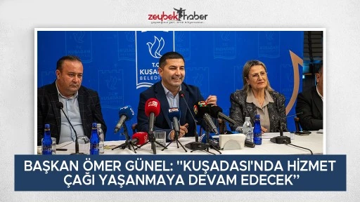BAŞKAN &Ouml;MER G&Uuml;NEL: "KUŞADASI'NDA HİZMET &Ccedil;AĞI YAŞANMAYA DEVAM EDECEK&rdquo;