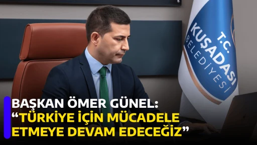 BAŞKAN &Ouml;MER G&Uuml;NEL: &ldquo;T&Uuml;RKİYE İ&Ccedil;İN M&Uuml;CADELE ETMEYE DEVAM EDECEĞİZ&rdquo;