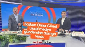 Başkan &Ouml;mer G&uuml;nel ulusal medya g&uuml;ndemine damga vurdu