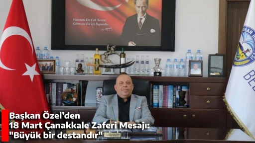 Başkan &Ouml;zel&rsquo;den 18 Mart &Ccedil;anakkale Zaferi Mesajı: "B&uuml;y&uuml;k bir destandır"