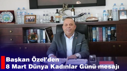 Başkan &Ouml;zel&rsquo;den 8 Mart D&uuml;nya Kadınlar G&uuml;n&uuml; mesajı