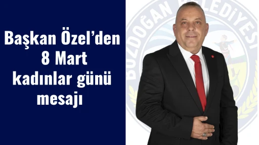 Başkan &Ouml;zel&rsquo;den 8 Mart kadınlar g&uuml;n&uuml; mesajı 