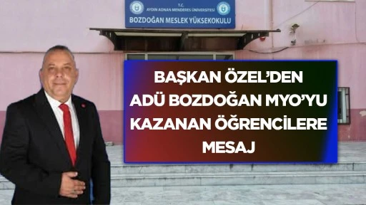 Başkan &Ouml;zel&rsquo;den AD&Uuml; Bozdoğan MYO&rsquo;yu kazanan &ouml;ğrencilere mesaj