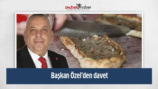 Başkan &Ouml;zel&rsquo;den davet