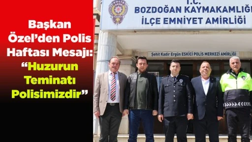 Başkan &Ouml;zel&rsquo;den Polis Haftası Mesajı: &ldquo;Huzurun Teminatı Polisimizdir&rdquo;