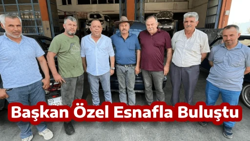 Başkan &Ouml;zel Esnafla Buluştu