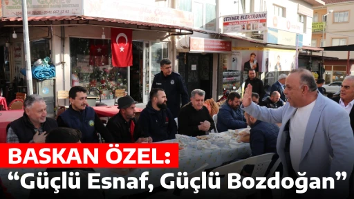 BASKAN &Ouml;ZEL &ldquo;G&uuml;&ccedil;l&uuml; Esnaf, G&uuml;&ccedil;l&uuml; Bozdoğan&rdquo;
