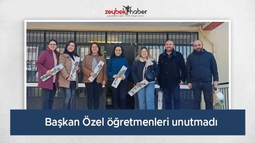 Başkan &Ouml;zel &ouml;ğretmenleri unutmadı