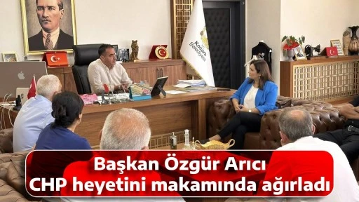 Başkan &Ouml;zg&uuml;r Arıcı CHP heyetini makamında ağırladı