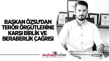 BAŞKAN &Ouml;ZSU'DAN&nbsp;TER&Ouml;R &Ouml;RG&Uuml;TLERİNE KARŞI BİRLİK VE BERABERLİK &Ccedil;AĞRISI&nbsp;