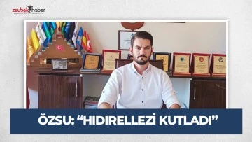 Başkan &Ouml;zsu: Hıdırellez Berekettir