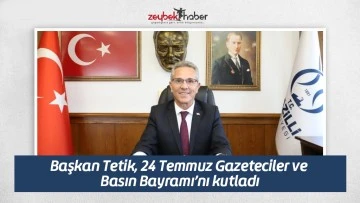 Başkan Tetik, 24 Temmuz Gazeteciler ve Basın Bayramı&rsquo;nı kutladı