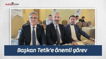 Başkan Tetik&rsquo;e &ouml;nemli g&ouml;rev