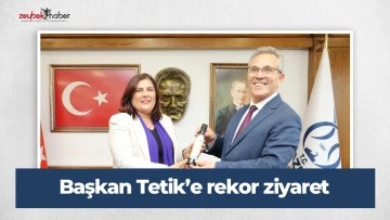Başkan Tetik&rsquo;e rekor ziyaret