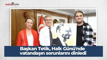 Başkan Tetik, Halk G&uuml;n&uuml;'nde vatandaşın sorunlarını dinledi