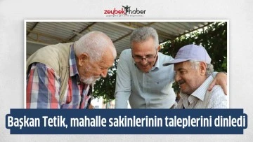 Başkan Tetik, mahalle sakinlerinin taleplerini dinledi