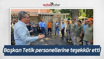 Başkan Tetik personellerine teşekk&uuml;r etti