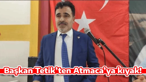 Başkan Tetik’ten Atmaca’ya kıyak!
