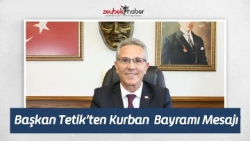Başkan Tetik&rsquo;ten Kurban &nbsp;Bayramı Mesajı