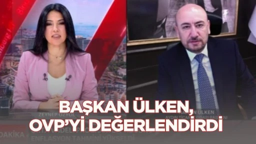 Başkan &Uuml;lken, OVP&rsquo;yi değerlendirdi