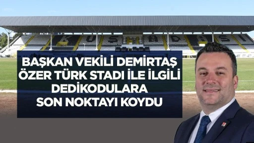 Başkan Vekili Demirtaş, &Ouml;zer T&uuml;rk Stadı ile ilgili dedikodulara son noktayı koydu