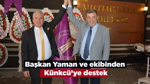 Başkan Yaman ve ekibinden K&uuml;nkc&uuml;&rsquo;ye destek