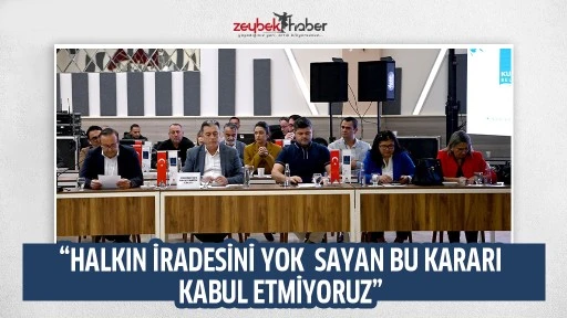 BAŞKAN YARDIMCISI SEYFİ SEYHAN SUVARİ: &ldquo;HALKIN İRADESİNİ YOK SAYAN BU KARARI KABUL ETMİYORUZ&rdquo;