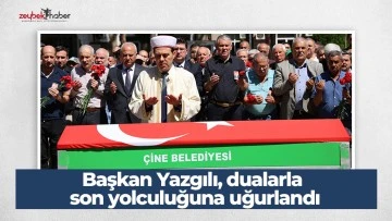 Başkan Yazgılı, dualarla son yolculuğuna uğurlandı