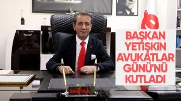 Başkan Yetişkin Avukatlar G&uuml;n&uuml;'n&uuml; kutladı